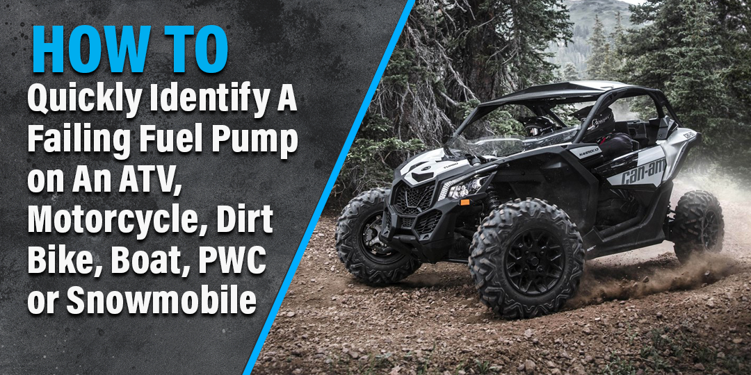 How To Quickly Identify A Failing Fuel Pump on An ATV, Motorcycle, Dirt Bike, Boat, PWC or